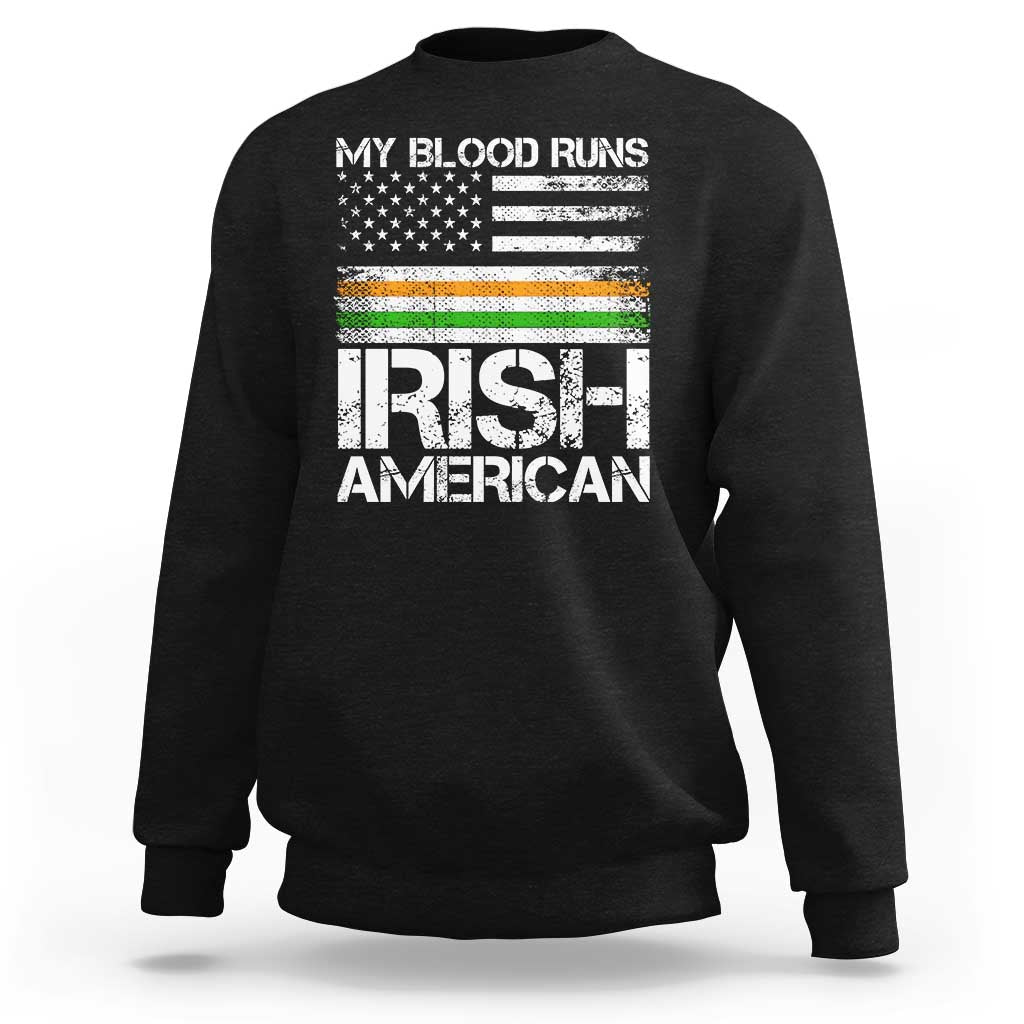 Irish American Pride Sweatshirt My Blood Runs Ireland America Flag