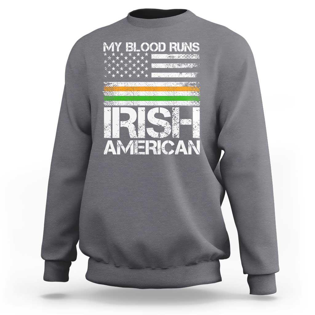 Irish American Pride Sweatshirt My Blood Runs Ireland America Flag