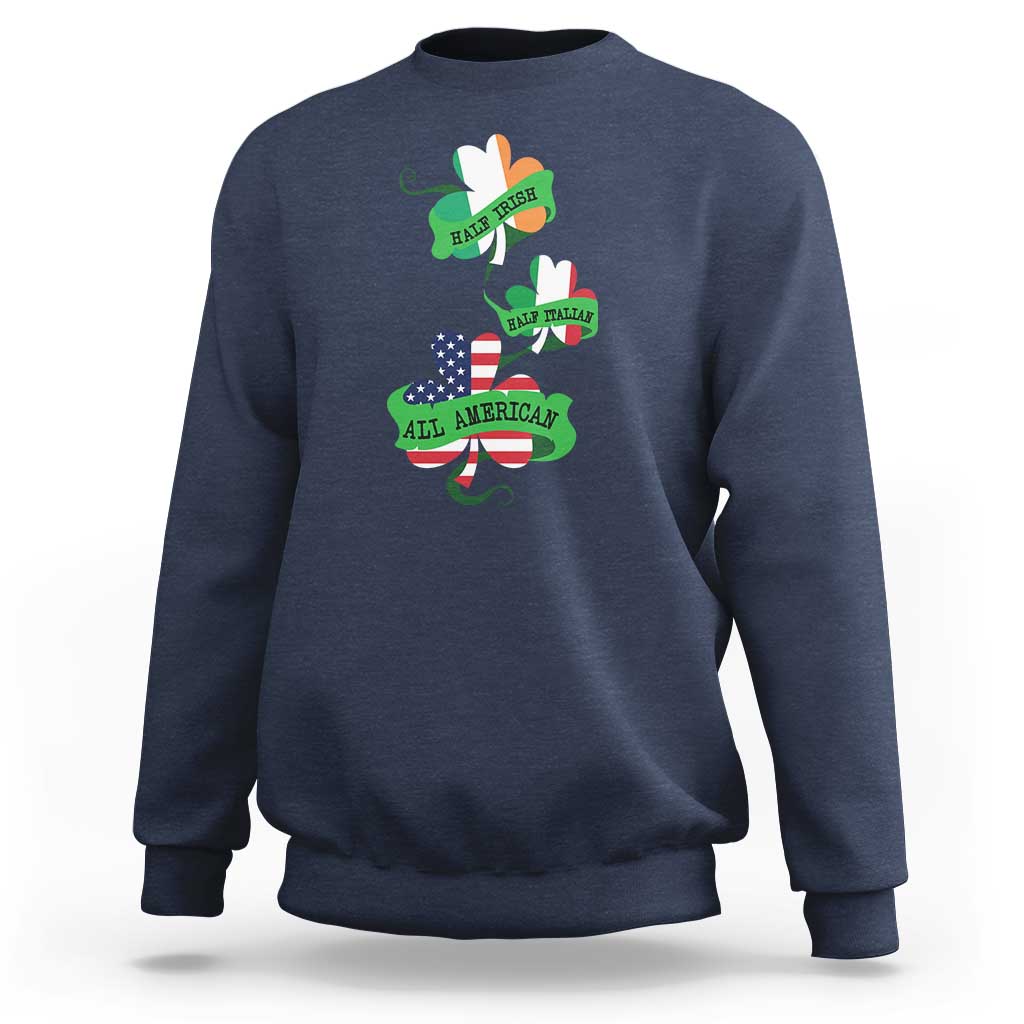 Half Irish Half Italian All American Sweatshirt