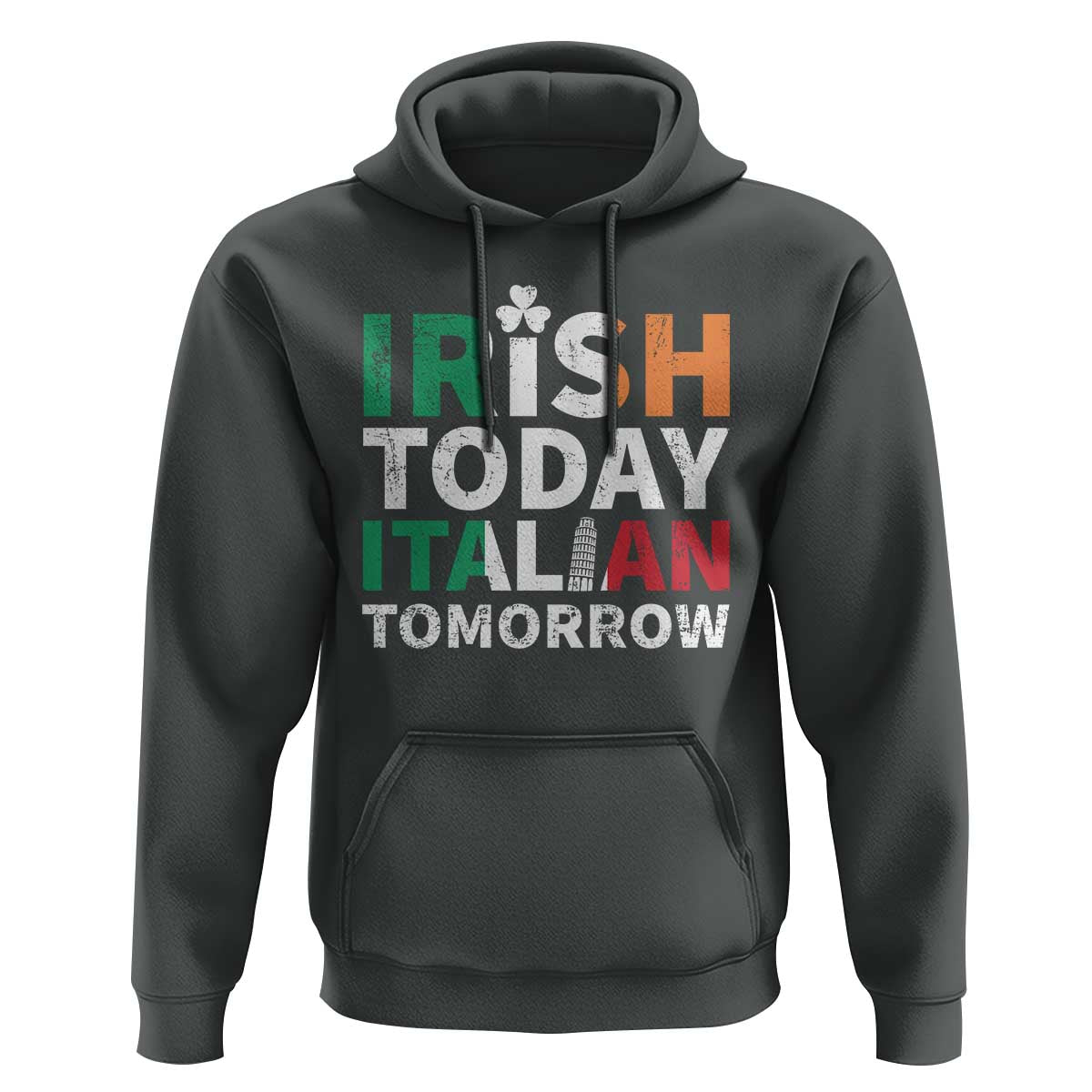 Funny St. Patrick's Day Hoodie Irish Today Italian Tomorrow