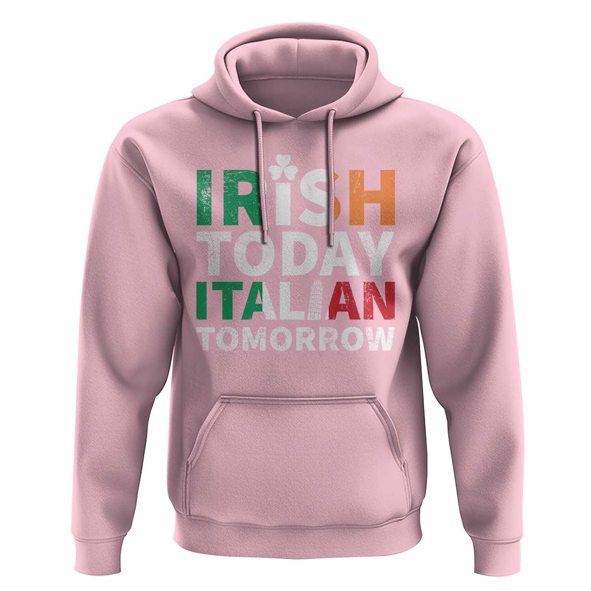 Funny St. Patrick's Day Hoodie Irish Today Italian Tomorrow