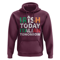 Funny St. Patrick's Day Hoodie Irish Today Italian Tomorrow