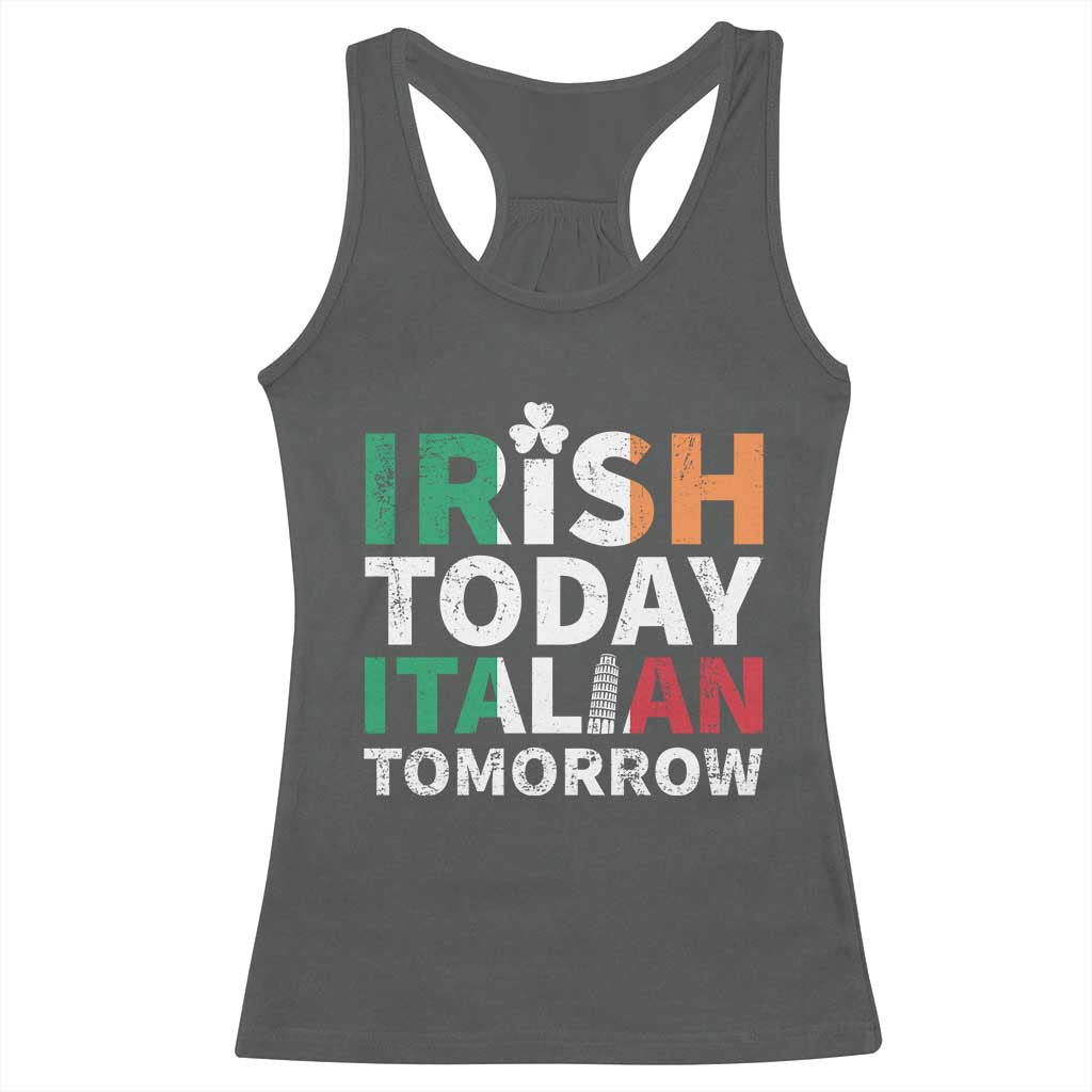 Funny St. Patrick's Day Racerback Tank Top Irish Today Italian Tomorrow