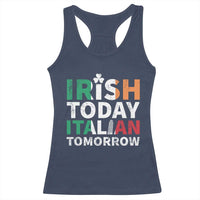 Funny St. Patrick's Day Racerback Tank Top Irish Today Italian Tomorrow