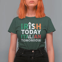 Funny St. Patrick's Day T Shirt For Women Irish Today Italian Tomorrow