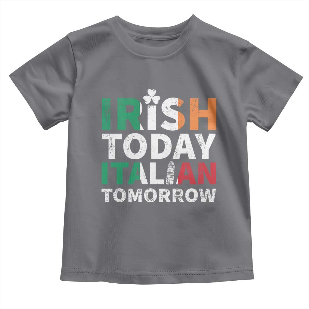Funny St. Patrick's Day Toddler T Shirt Irish Today Italian Tomorrow