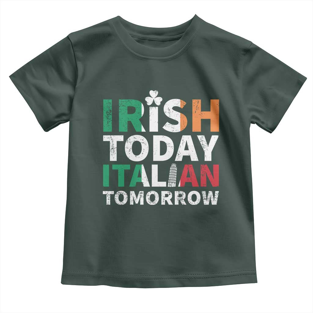 Funny St. Patrick's Day Toddler T Shirt Irish Today Italian Tomorrow