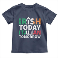 Funny St. Patrick's Day Toddler T Shirt Irish Today Italian Tomorrow