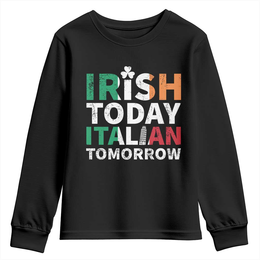 Funny St. Patrick's Day Youth Sweatshirt Irish Today Italian Tomorrow