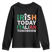 Funny St. Patrick's Day Youth Sweatshirt Irish Today Italian Tomorrow