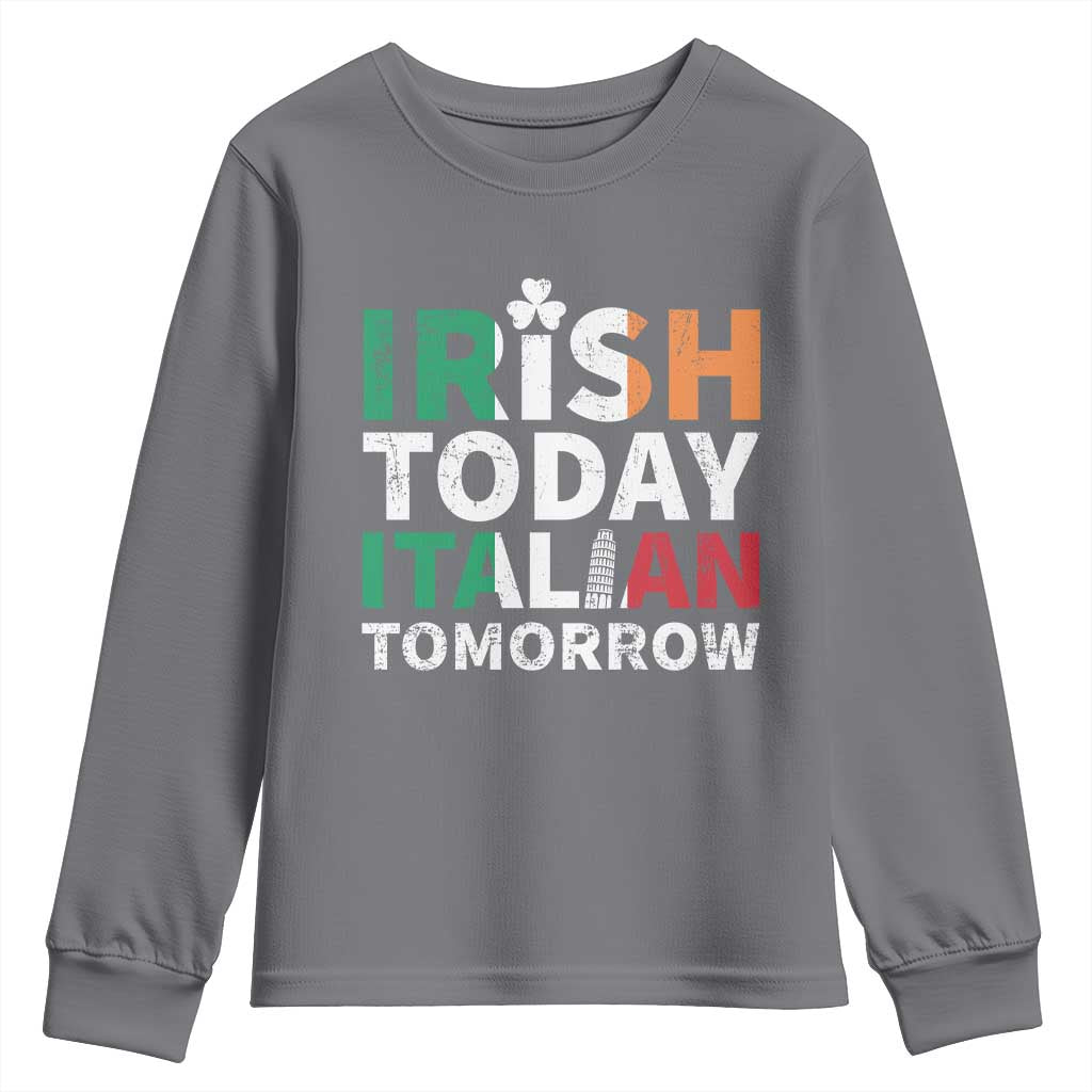 Funny St. Patrick's Day Youth Sweatshirt Irish Today Italian Tomorrow