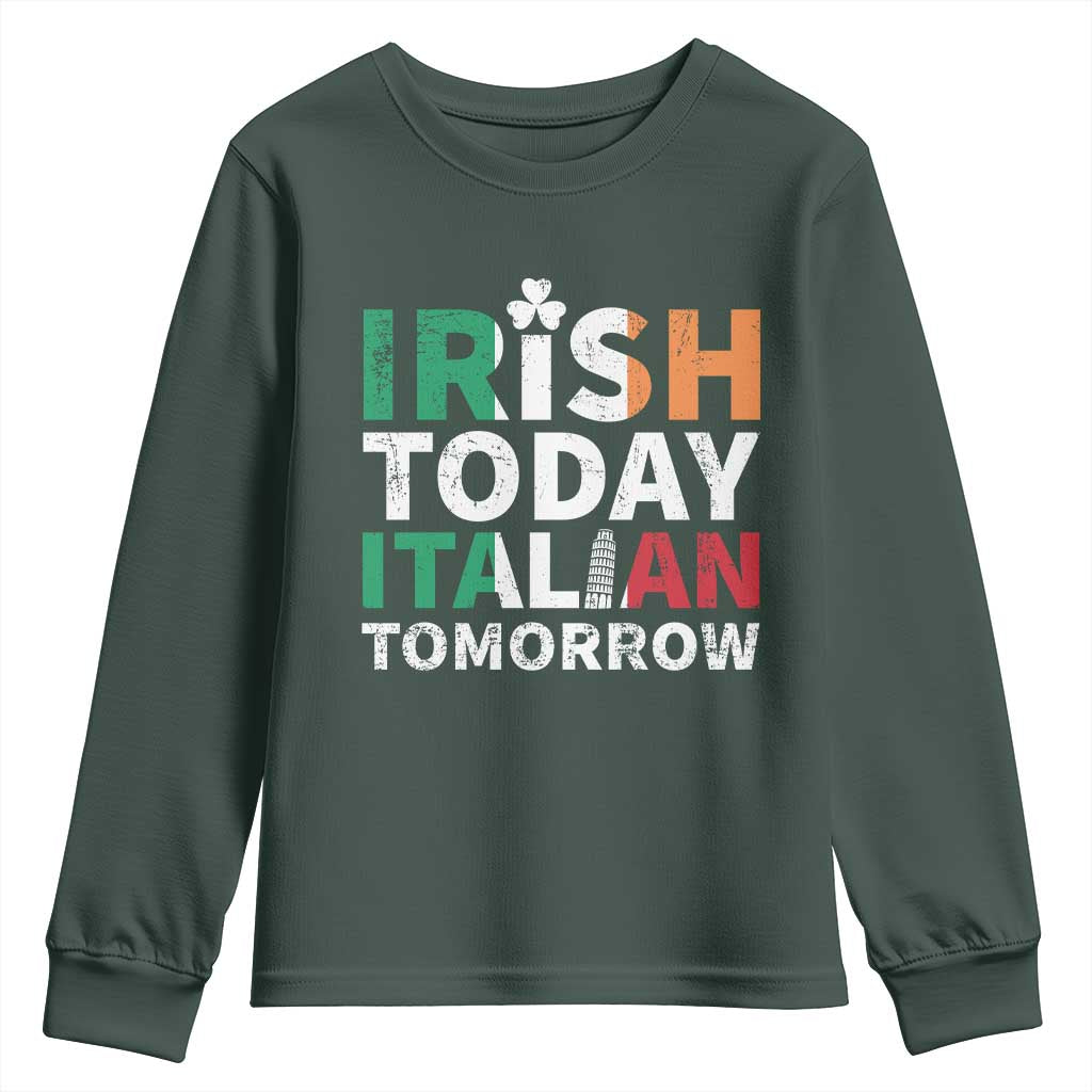 Funny St. Patrick's Day Youth Sweatshirt Irish Today Italian Tomorrow
