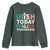 Funny St. Patrick's Day Youth Sweatshirt Irish Today Italian Tomorrow