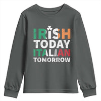 Funny St. Patrick's Day Youth Sweatshirt Irish Today Italian Tomorrow