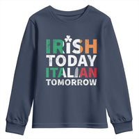 Funny St. Patrick's Day Youth Sweatshirt Irish Today Italian Tomorrow