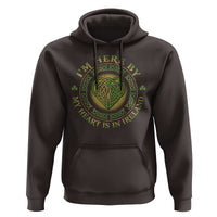 Irish Pride Hoodie I May Be Here But My Heart Is In Ireland