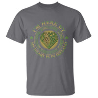 Irish Pride T Shirt I May Be Here But My Heart Is In Ireland