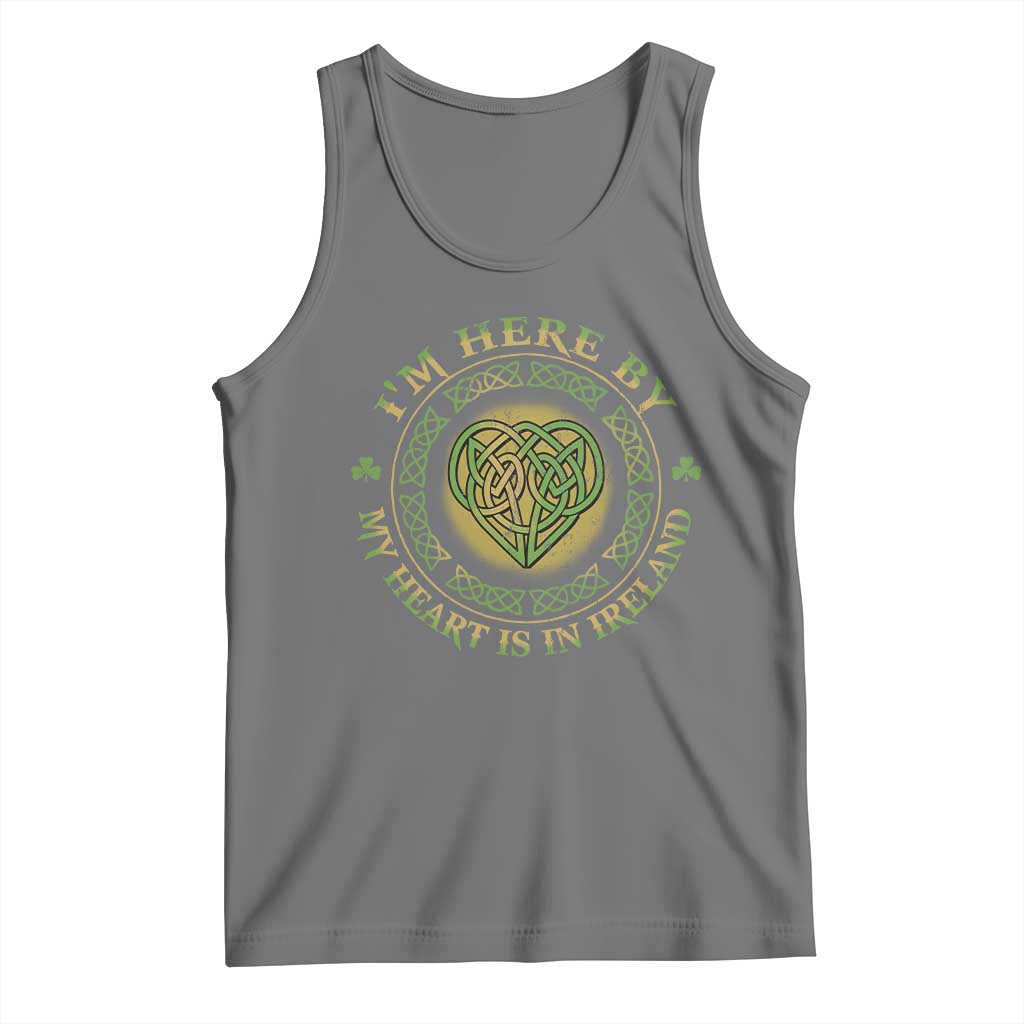 Irish Pride Tank Top I May Be Here But My Heart Is In Ireland