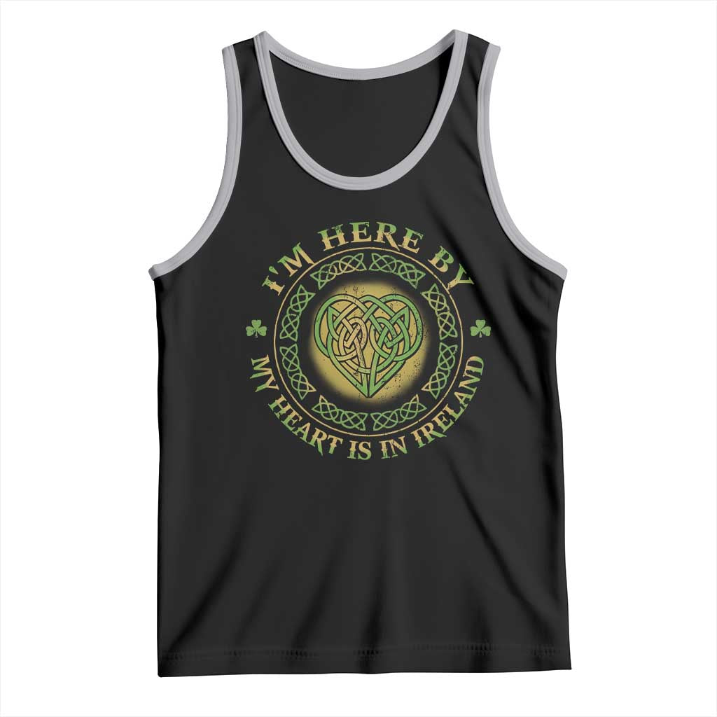 Irish Pride Tank Top I May Be Here But My Heart Is In Ireland