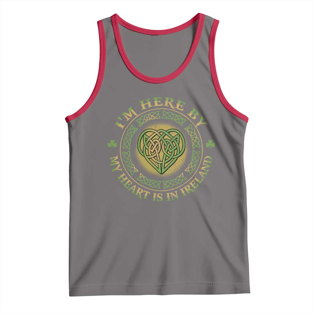 Irish Pride Tank Top I May Be Here But My Heart Is In Ireland