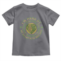 Irish Pride Toddler T Shirt I May Be Here But My Heart Is In Ireland