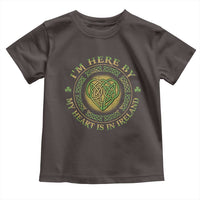 Irish Pride Toddler T Shirt I May Be Here But My Heart Is In Ireland
