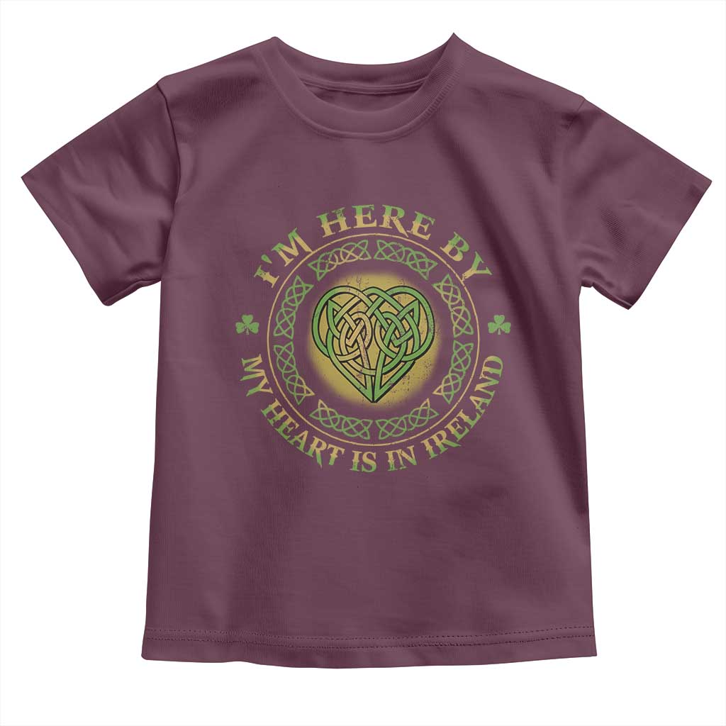 Irish Pride Toddler T Shirt I May Be Here But My Heart Is In Ireland