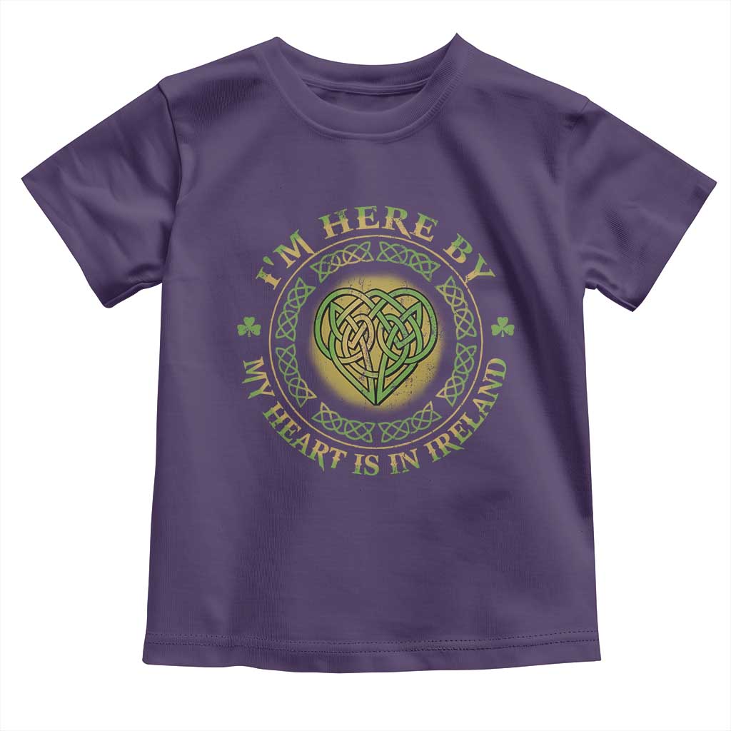 Irish Pride Toddler T Shirt I May Be Here But My Heart Is In Ireland