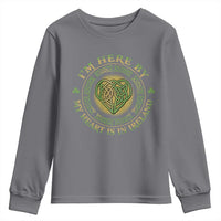 Irish Pride Youth Sweatshirt I May Be Here But My Heart Is In Ireland