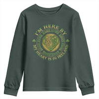 Irish Pride Youth Sweatshirt I May Be Here But My Heart Is In Ireland