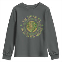 Irish Pride Youth Sweatshirt I May Be Here But My Heart Is In Ireland