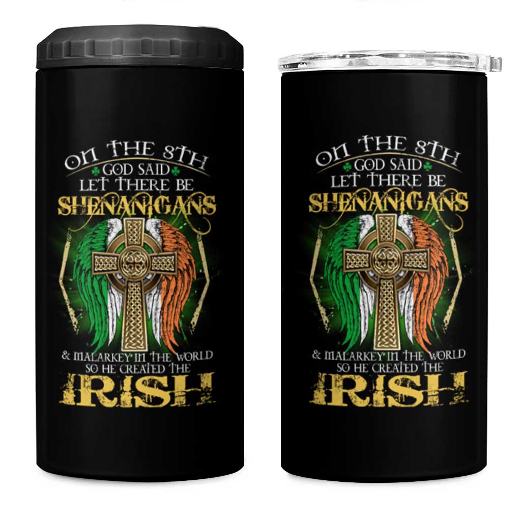 Irish Pride 4 in 1 Can Cooler Tumbler God Said Let There Be Shenanigans And Malarkey In The World So He Created The Irish