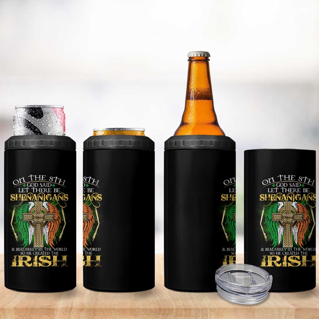 Irish Pride 4 in 1 Can Cooler Tumbler God Said Let There Be Shenanigans And Malarkey In The World So He Created The Irish