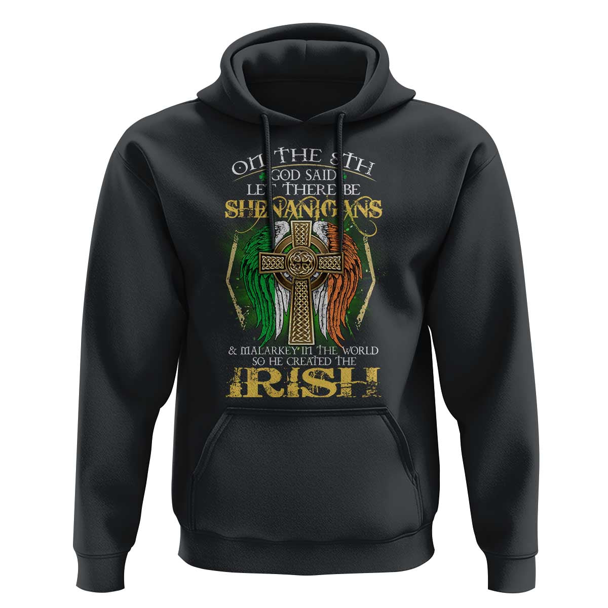 Irish Pride Hoodie God Said Let There Be Shenanigans And Malarkey In The World So He Created The Irish