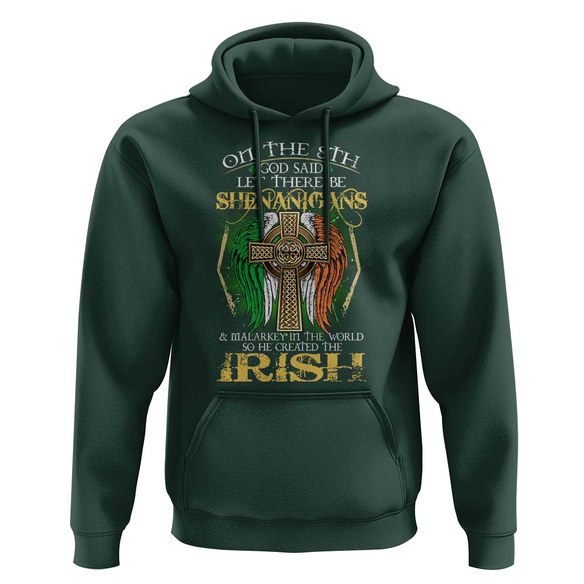 Irish Pride Hoodie God Said Let There Be Shenanigans And Malarkey In The World So He Created The Irish