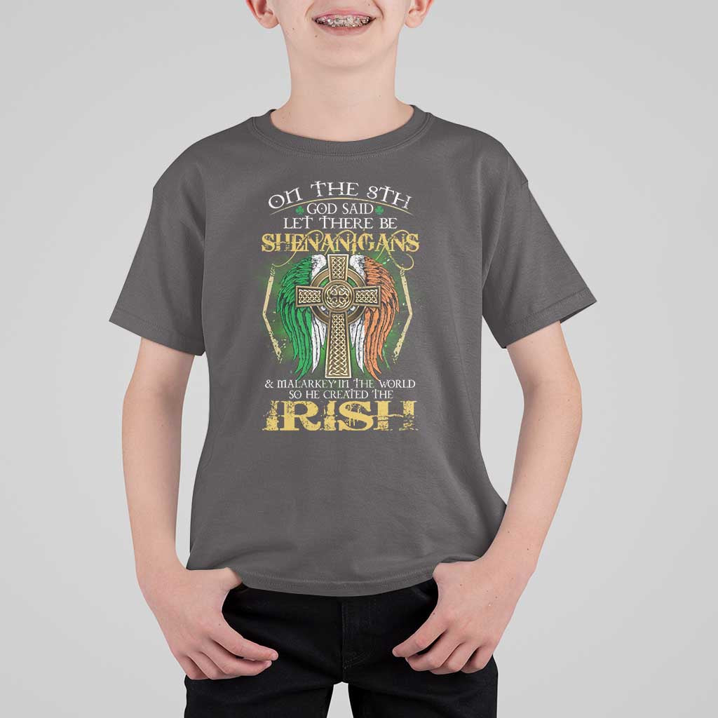 Irish Pride T Shirt For Kid God Said Let There Be Shenanigans And Malarkey In The World So He Created The Irish