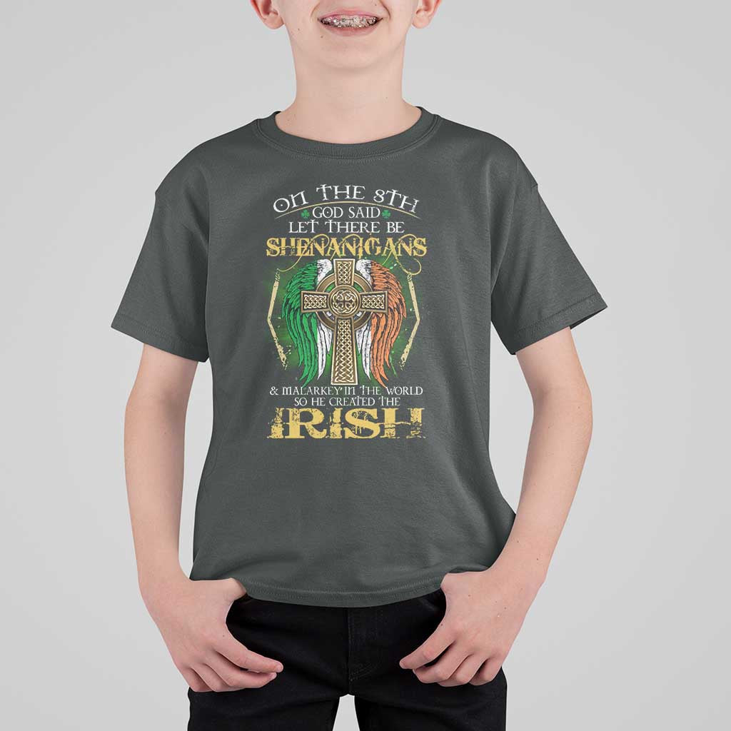 Irish Pride T Shirt For Kid God Said Let There Be Shenanigans And Malarkey In The World So He Created The Irish