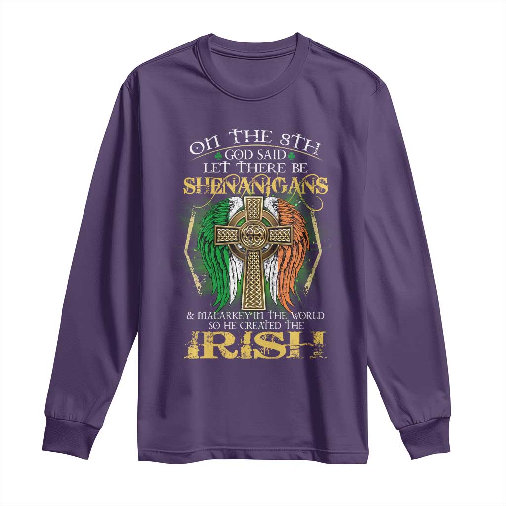 Irish Pride Long Sleeve Shirt God Said Let There Be Shenanigans And Malarkey In The World So He Created The Irish
