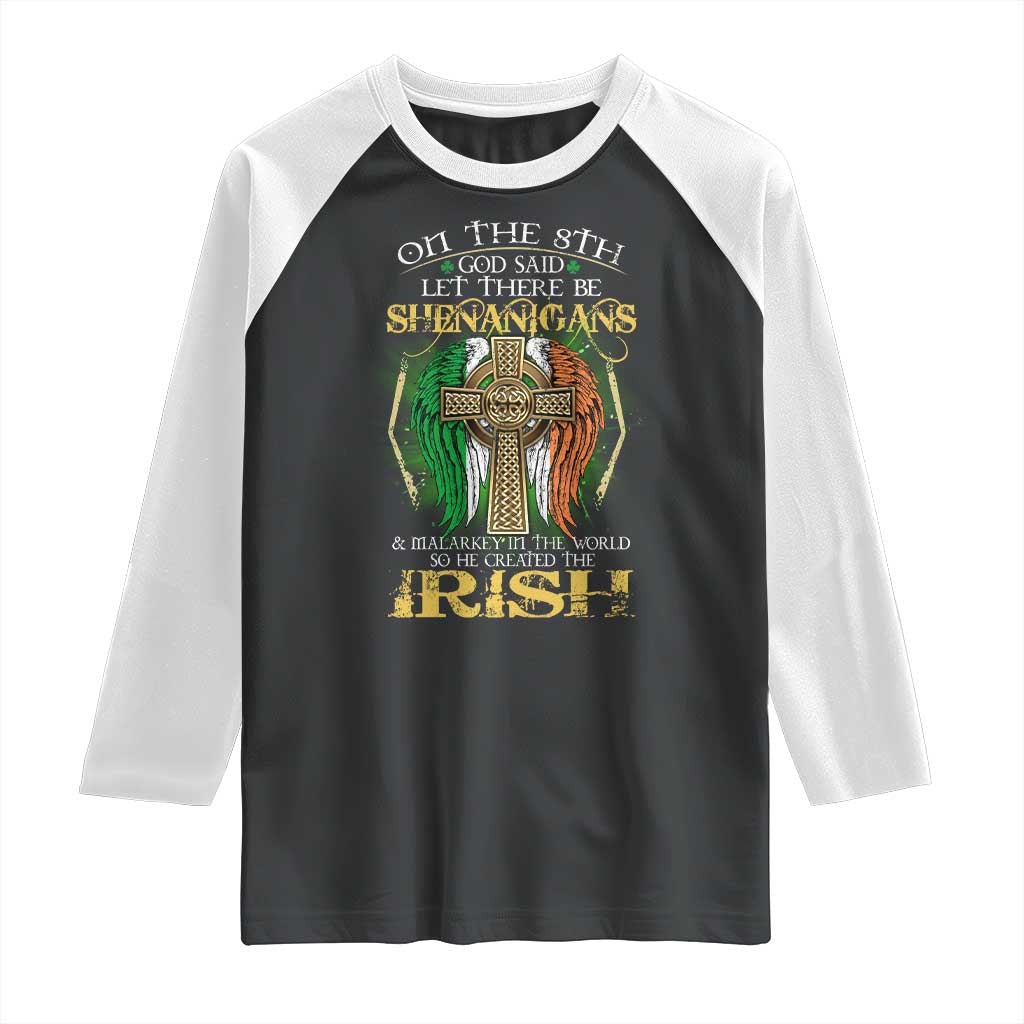 Irish Pride Raglan Shirt God Said Let There Be Shenanigans And Malarkey In The World So He Created The Irish