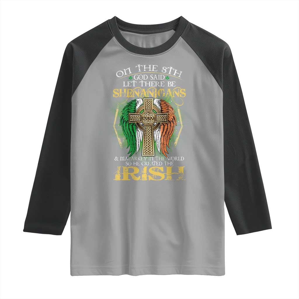 Irish Pride Raglan Shirt God Said Let There Be Shenanigans And Malarkey In The World So He Created The Irish