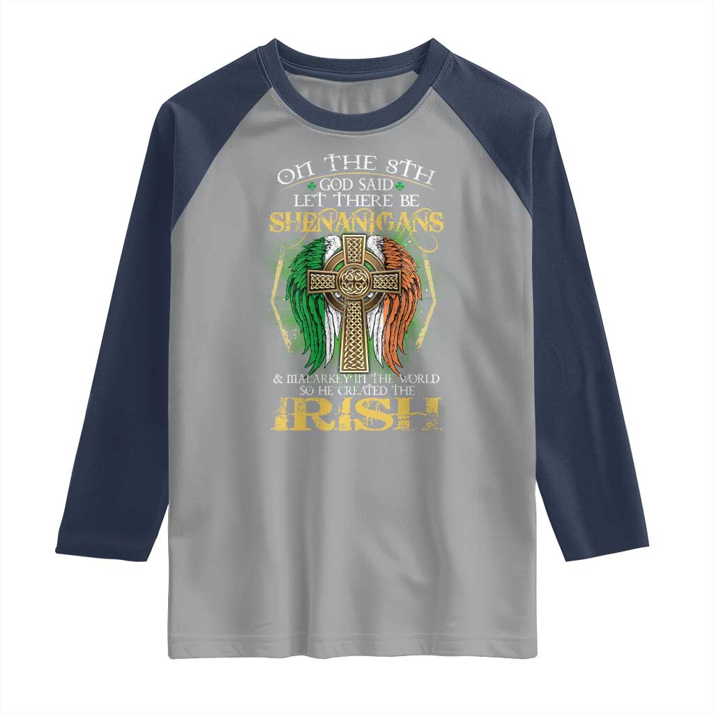 Irish Pride Raglan Shirt God Said Let There Be Shenanigans And Malarkey In The World So He Created The Irish