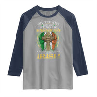Irish Pride Raglan Shirt God Said Let There Be Shenanigans And Malarkey In The World So He Created The Irish