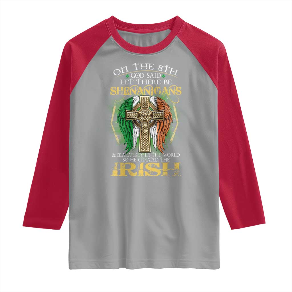 Irish Pride Raglan Shirt God Said Let There Be Shenanigans And Malarkey In The World So He Created The Irish