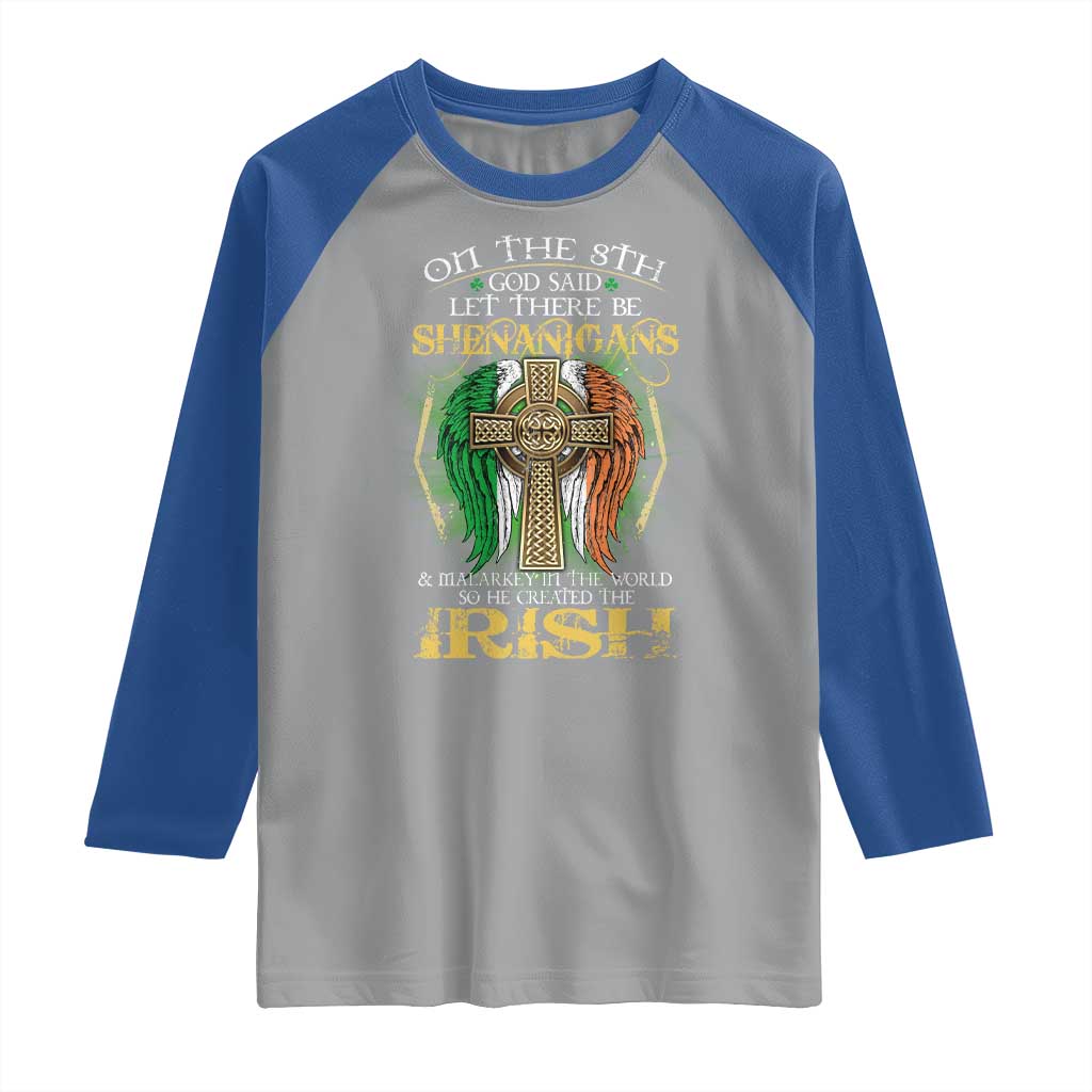 Irish Pride Raglan Shirt God Said Let There Be Shenanigans And Malarkey In The World So He Created The Irish
