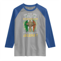 Irish Pride Raglan Shirt God Said Let There Be Shenanigans And Malarkey In The World So He Created The Irish