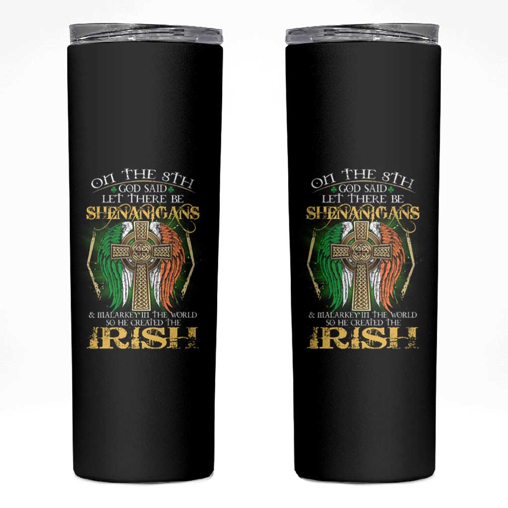 Irish Pride Skinny Tumbler God Said Let There Be Shenanigans And Malarkey In The World So He Created The Irish