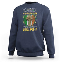 Irish Pride Sweatshirt God Said Let There Be Shenanigans And Malarkey In The World So He Created The Irish