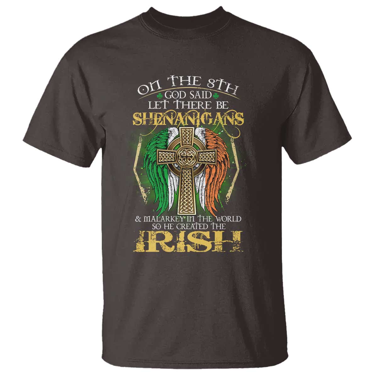 Irish Pride T Shirt God Said Let There Be Shenanigans And Malarkey In The World So He Created The Irish