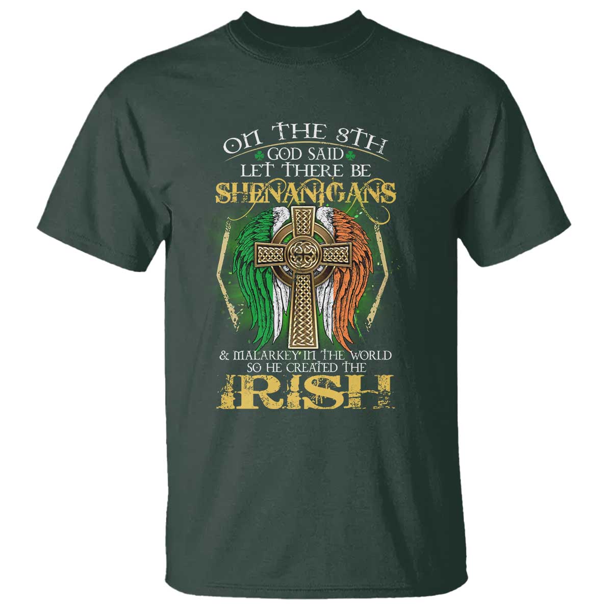 Irish Pride T Shirt God Said Let There Be Shenanigans And Malarkey In The World So He Created The Irish