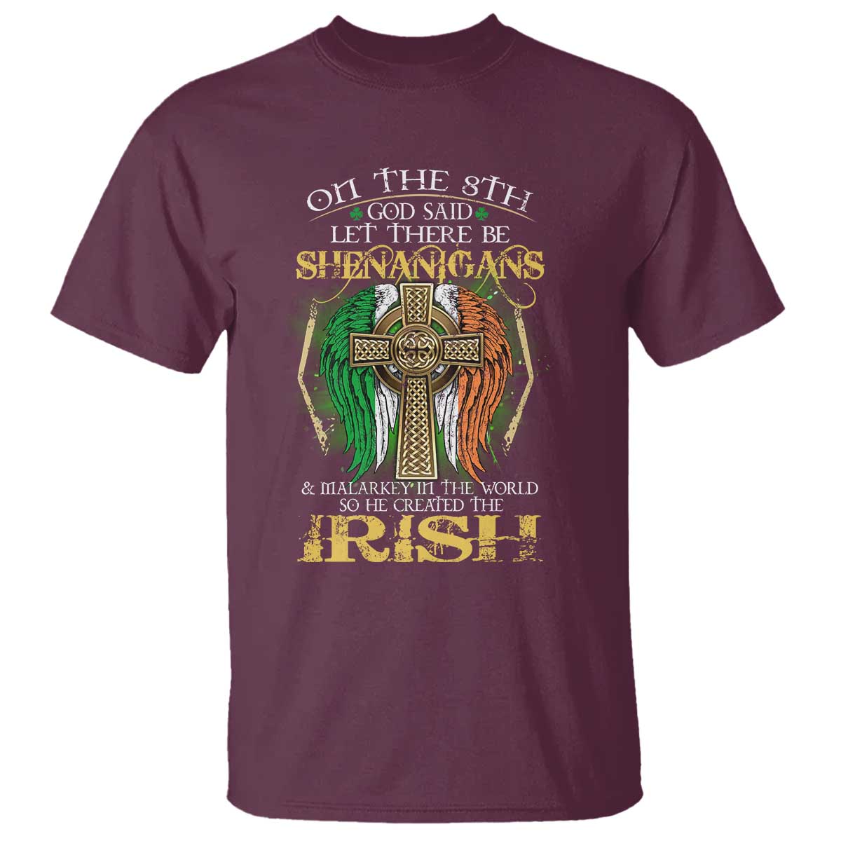 Irish Pride T Shirt God Said Let There Be Shenanigans And Malarkey In The World So He Created The Irish